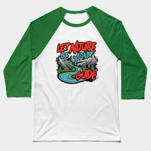 Let Nature Be Your Guide, Nature Graffiti Design Baseball T-Shirt